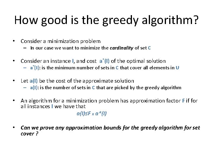 How good is the greedy algorithm? • Consider a minimization problem – In our