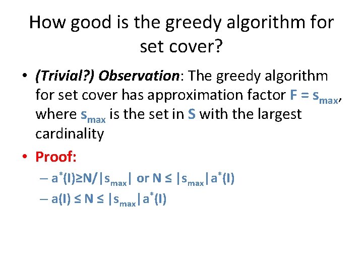 How good is the greedy algorithm for set cover? • (Trivial? ) Observation: The