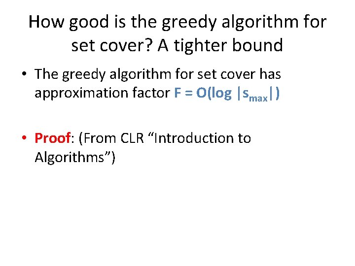 How good is the greedy algorithm for set cover? A tighter bound • The