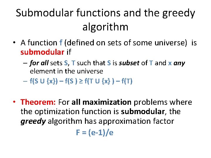 Submodular functions and the greedy algorithm • A function f (defined on sets of