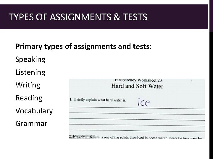  TYPES OF ASSIGNMENTS & TESTS Primary types of assignments and tests: Speaking Listening