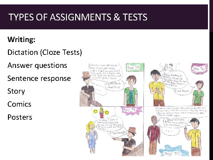  TYPES OF ASSIGNMENTS & TESTS Writing: Dictation (Cloze Tests) Answer questions Sentence response