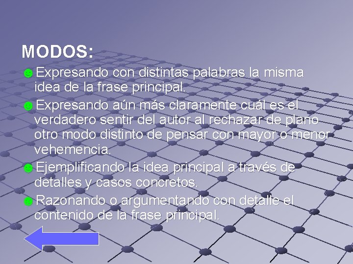 MODOS: ☻Expresando con distintas palabras la misma idea de la frase principal. ☻Expresando aún