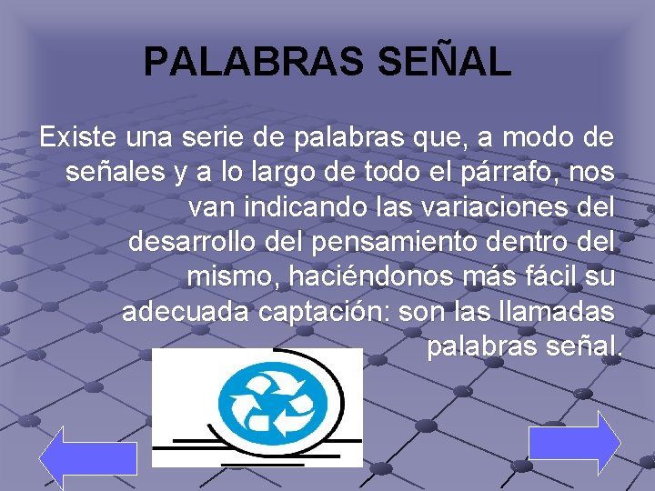 PALABRAS SEÑAL Existe una serie de palabras que, a modo de señales y a