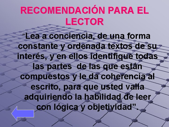 RECOMENDACIÓN PARA EL LECTOR “Lea a conciencia, de una forma constante y ordenada textos