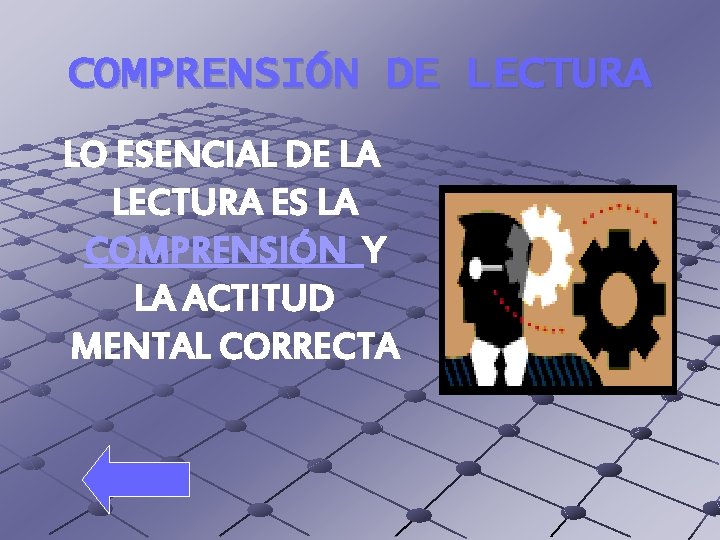 COMPRENSIÓN DE LECTURA LO ESENCIAL DE LA LECTURA ES LA COMPRENSIÓN Y LA ACTITUD