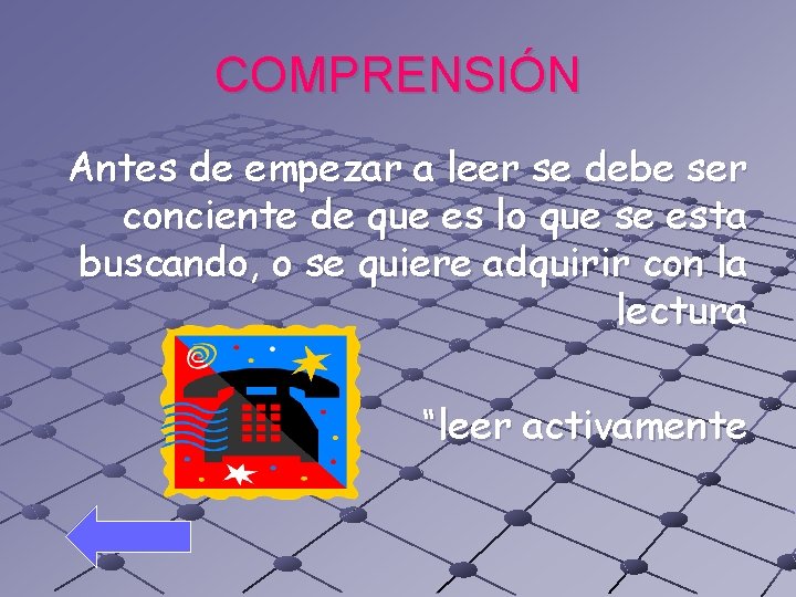 COMPRENSIÓN Antes de empezar a leer se debe ser conciente de que es lo