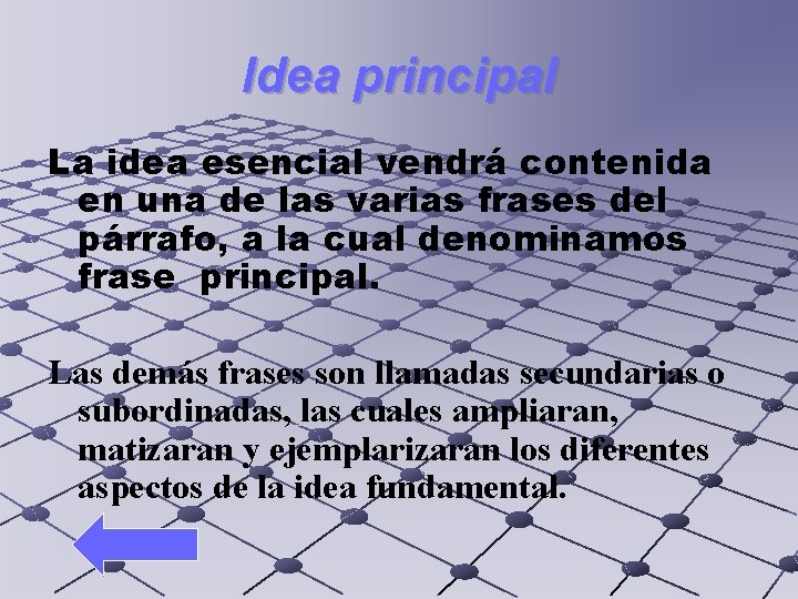 Idea principal La idea esencial vendrá contenida en una de las varias frases del