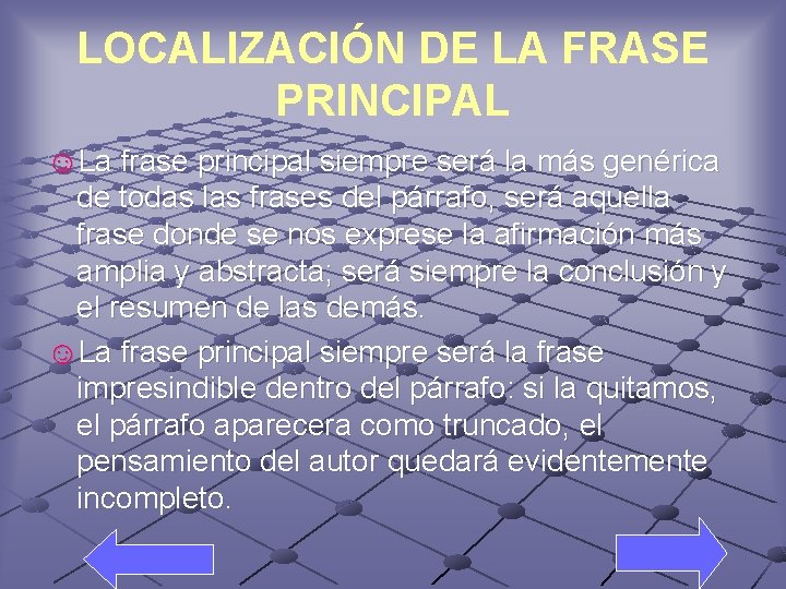 LOCALIZACIÓN DE LA FRASE PRINCIPAL ☺La frase principal siempre será la más genérica de