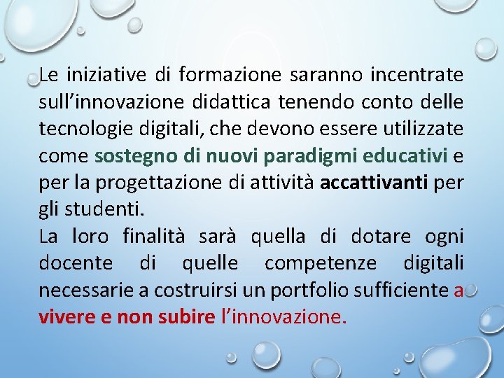 Le iniziative di formazione saranno incentrate sull’innovazione didattica tenendo conto delle tecnologie digitali, che