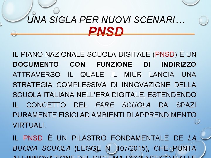 UNA SIGLA PER NUOVI SCENARI… PNSD IL PIANO NAZIONALE SCUOLA DIGITALE (PNSD) È UN