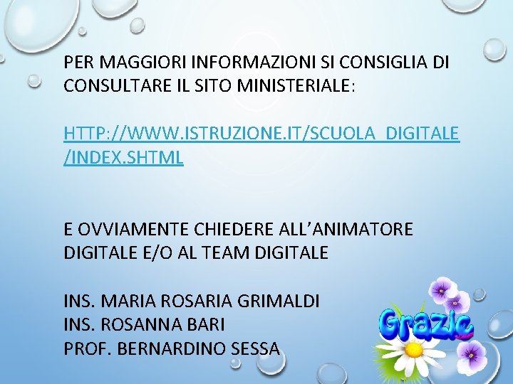 PER MAGGIORI INFORMAZIONI SI CONSIGLIA DI CONSULTARE IL SITO MINISTERIALE: HTTP: //WWW. ISTRUZIONE. IT/SCUOLA_DIGITALE