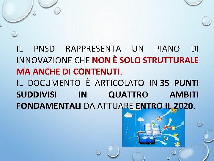 IL PNSD RAPPRESENTA UN PIANO DI INNOVAZIONE CHE NON È SOLO STRUTTURALE MA ANCHE