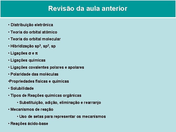 Revisão da aula anterior • Distribuição eletrônica • Teoria do orbital atômico • Teoria