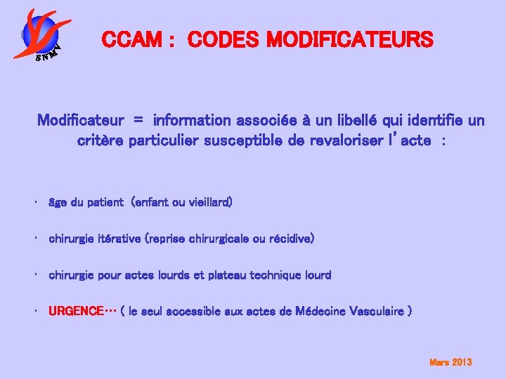 CCAM : CODES MODIFICATEURS Modificateur = information associée à un libellé qui identifie un