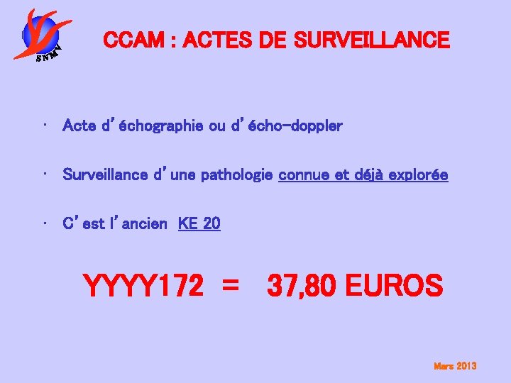 CCAM : ACTES DE SURVEILLANCE • Acte d’échographie ou d’écho-doppler • Surveillance d’une pathologie