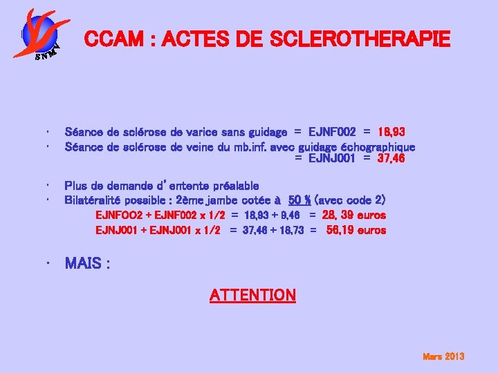 CCAM : ACTES DE SCLEROTHERAPIE • • Séance de sclérose de varice sans guidage