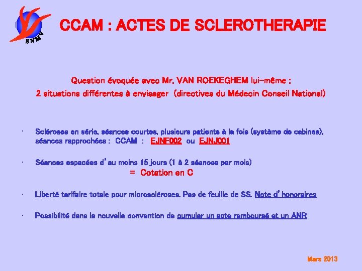 CCAM : ACTES DE SCLEROTHERAPIE Question évoquée avec Mr. VAN ROEKEGHEM lui-même : 2