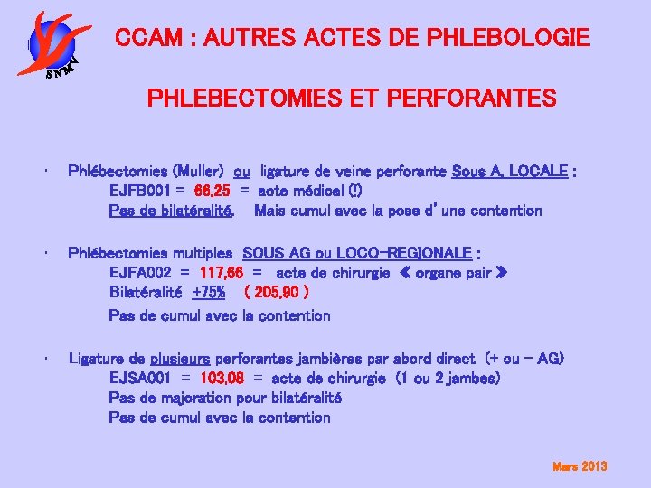 CCAM : AUTRES ACTES DE PHLEBOLOGIE PHLEBECTOMIES ET PERFORANTES • Phlébectomies (Muller) ou ligature