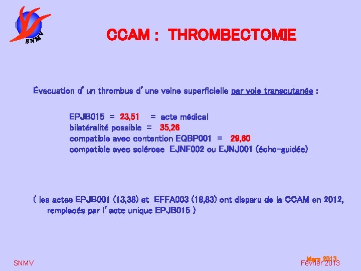 CCAM : THROMBECTOMIE Évacuation d’un thrombus d’une veine superficielle par voie transcutanée : EPJB