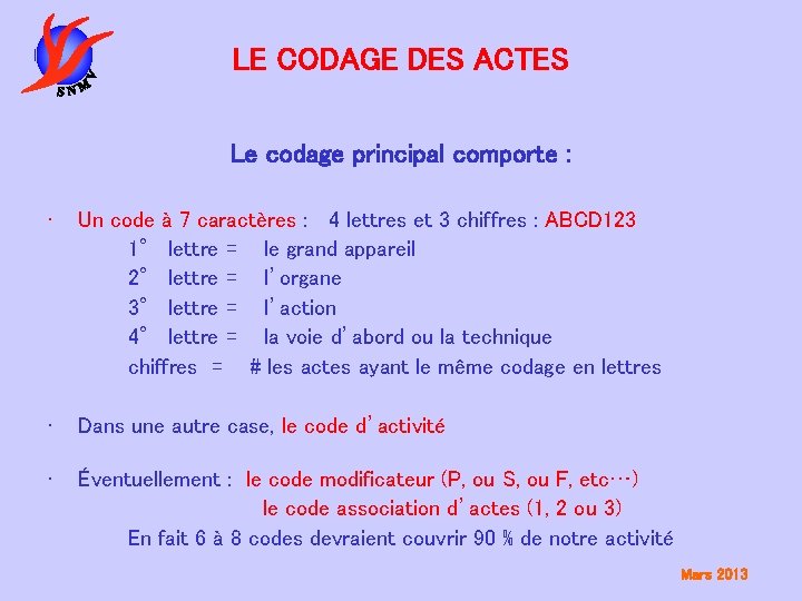 LE CODAGE DES ACTES Le codage principal comporte : • Un code à 7