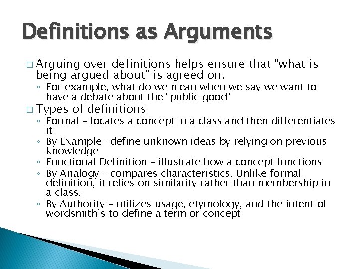 Definitions as Arguments � Arguing over definitions helps ensure that “what is being argued