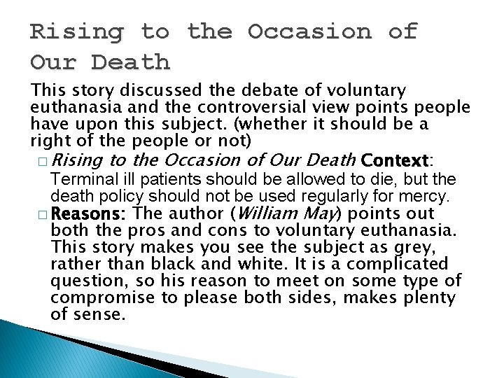 Rising to the Occasion of Our Death This story discussed the debate of voluntary