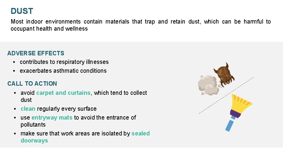 DUST Most indoor environments contain materials that trap and retain dust, which can be