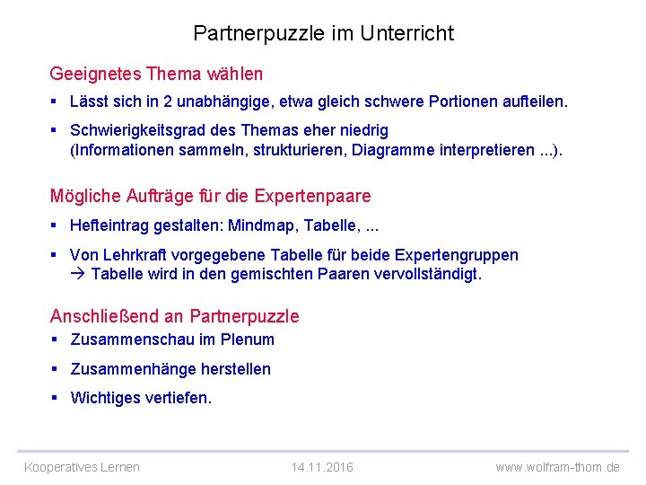 Partnerpuzzle im Unterricht Geeignetes Thema wählen § Lässt sich in 2 unabhängige, etwa gleich