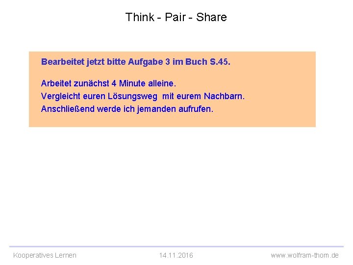 Think - Pair - Share Bearbeitet jetzt bitte Aufgabe 3 im Buch S. 45.