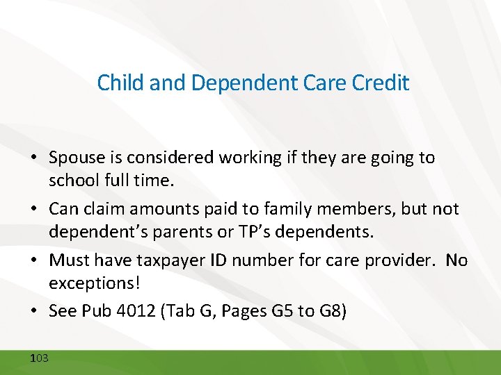 Child and Dependent Care Credit • Spouse is considered working if they are Child and Dependent Care Credit • Spouse is considered working if they are