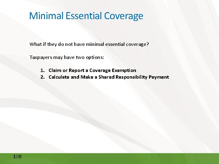 Minimal Essential Coverage What if they do not have minimal essential coverage? Taxpayers may
