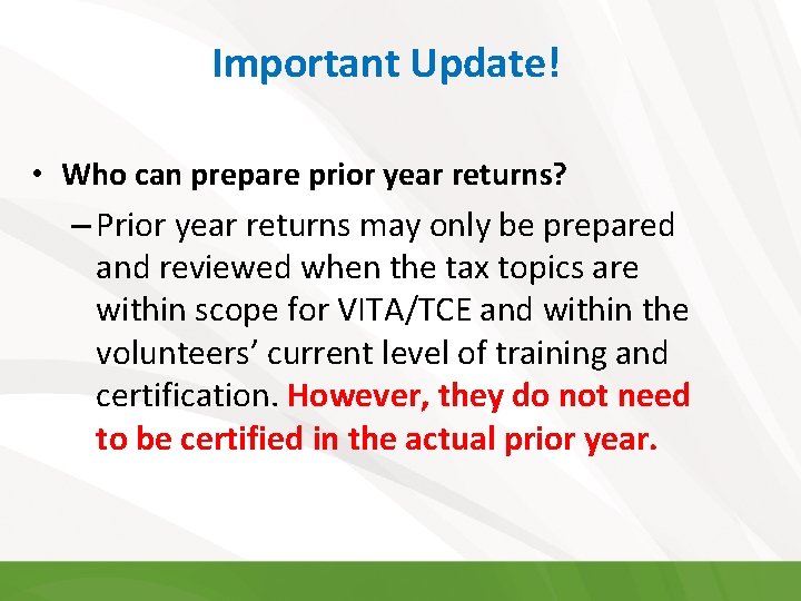 Important Update! • Who can prepare prior year returns? – Prior year returns may Important Update! • Who can prepare prior year returns? – Prior year returns may
