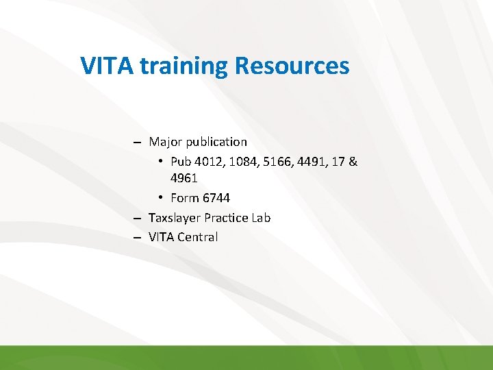 VITA training Resources – Major publication • Pub 4012, 1084, 5166, 4491, 17 &
