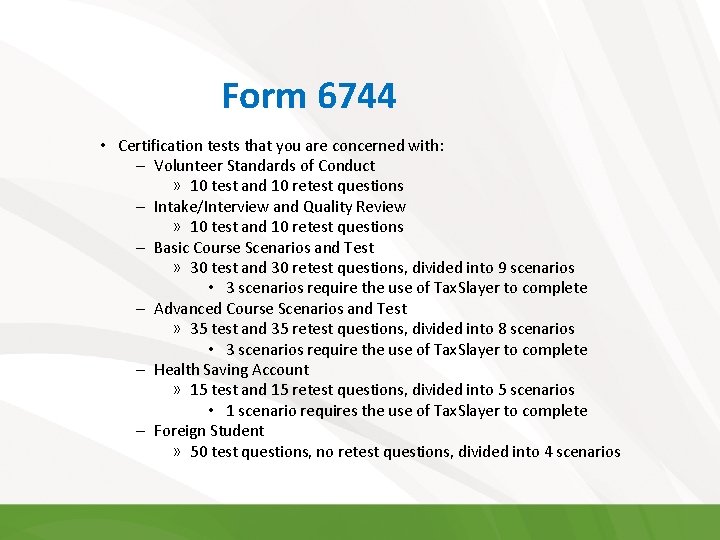 Form 6744 • Certification tests that you are concerned with: – Volunteer Standards of