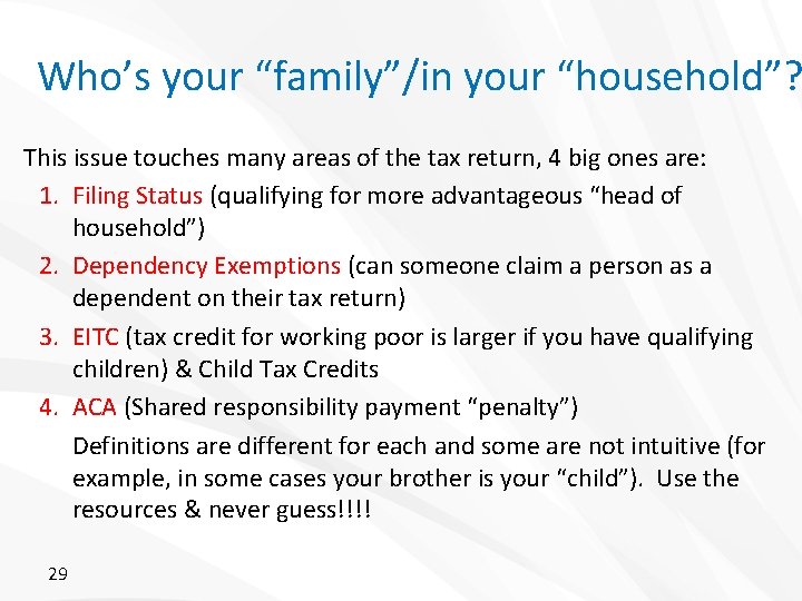 Who’s your “family”/in your “household”? This issue touches many areas of the tax return,
