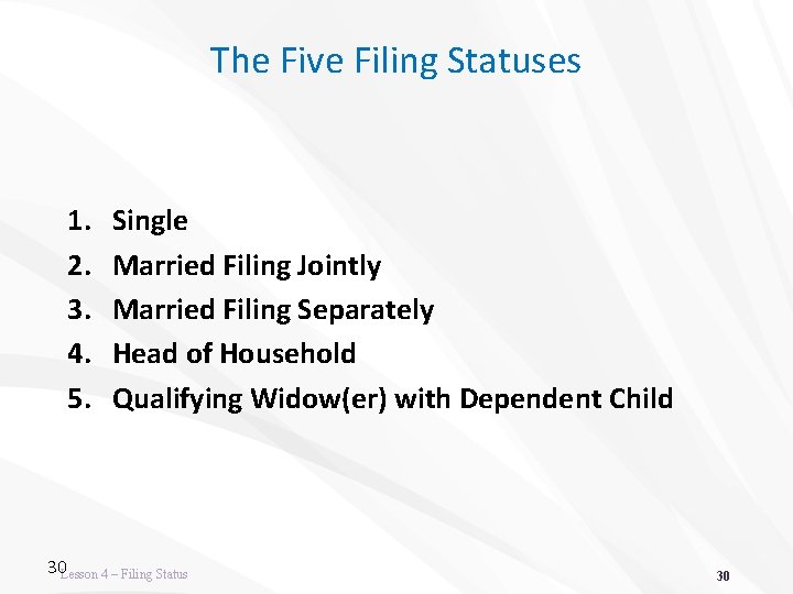 The Five Filing Statuses 1. 2. 3. 4. 5. Single Married Filing Jointly Married