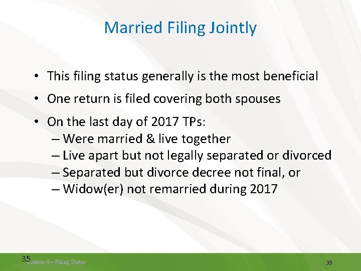 Married Filing Jointly • This filing status generally is the most beneficial • One Married Filing Jointly • This filing status generally is the most beneficial • One
