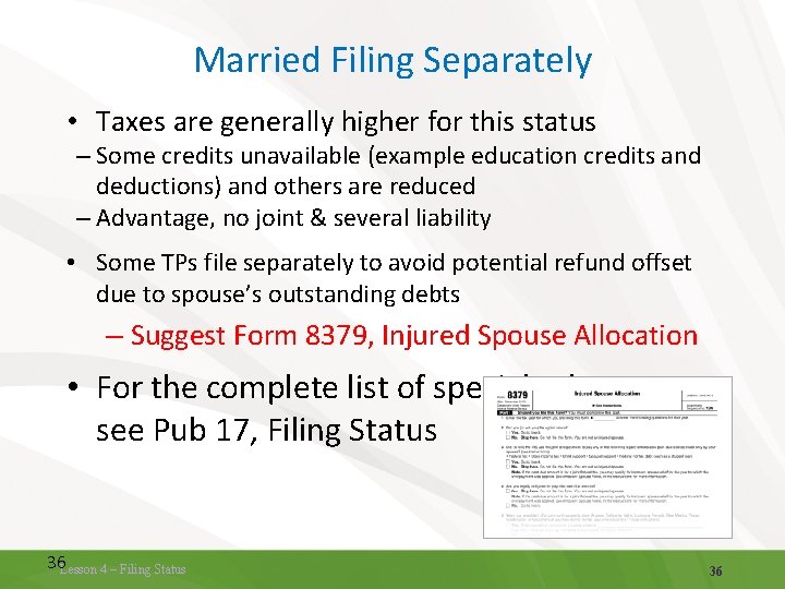 Married Filing Separately • Taxes are generally higher for this status – Some credits