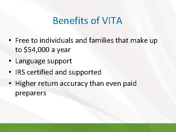 Benefits of VITA • Free to individuals and families that make up to $54,