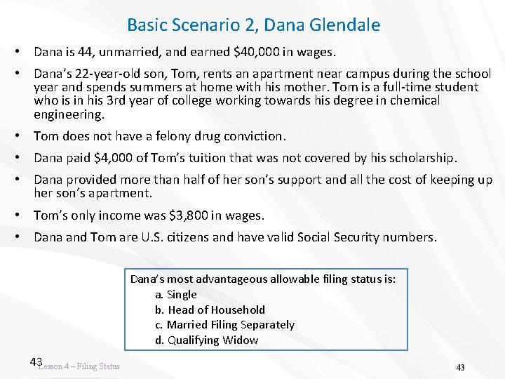 Basic Scenario 2, Dana Glendale • Dana is 44, unmarried, and earned $40, 000