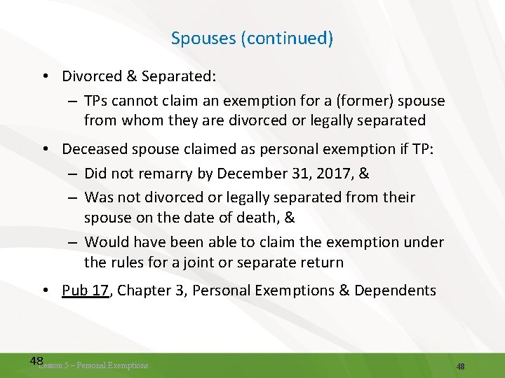 Spouses (continued) • Divorced & Separated: – TPs cannot claim an exemption for a