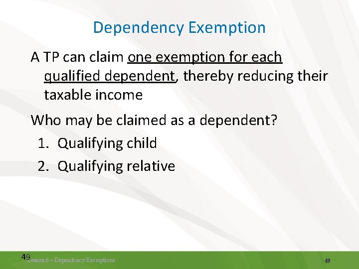 Dependency Exemption A TP can claim one exemption for each qualified dependent, thereby reducing Dependency Exemption A TP can claim one exemption for each qualified dependent, thereby reducing