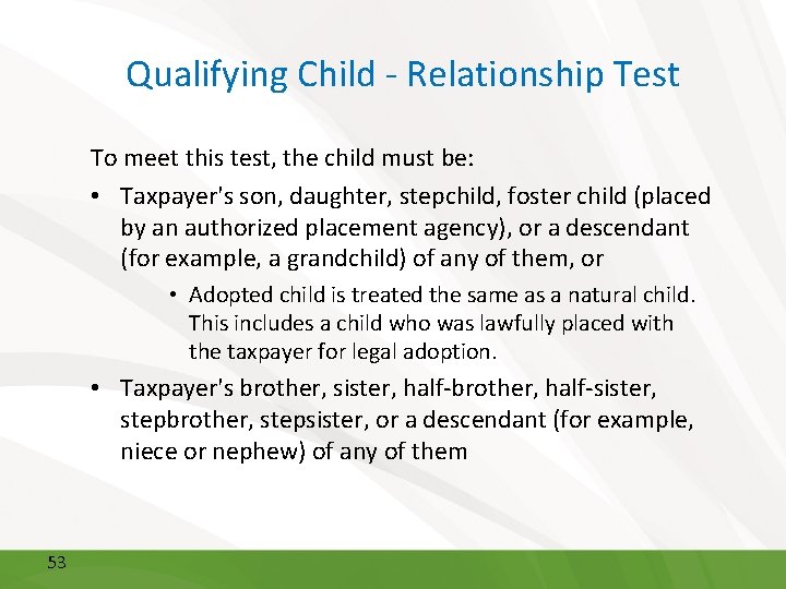 Qualifying Child - Relationship Test To meet this test, the child must be: •