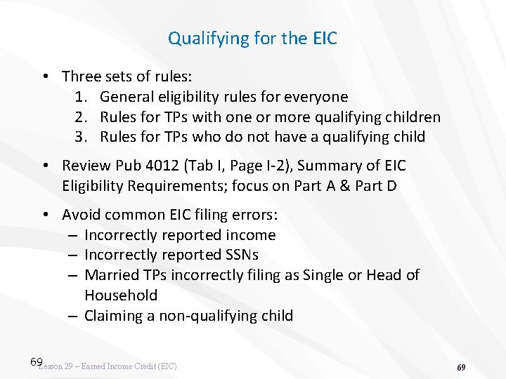 Qualifying for the EIC • Three sets of rules: 1. General eligibility rules for