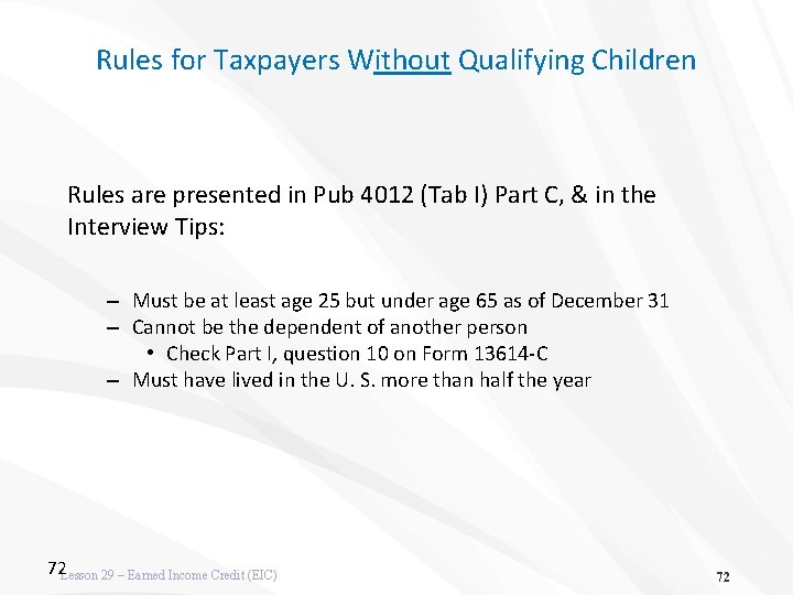 Rules for Taxpayers Without Qualifying Children Rules are presented in Pub 4012 (Tab I)