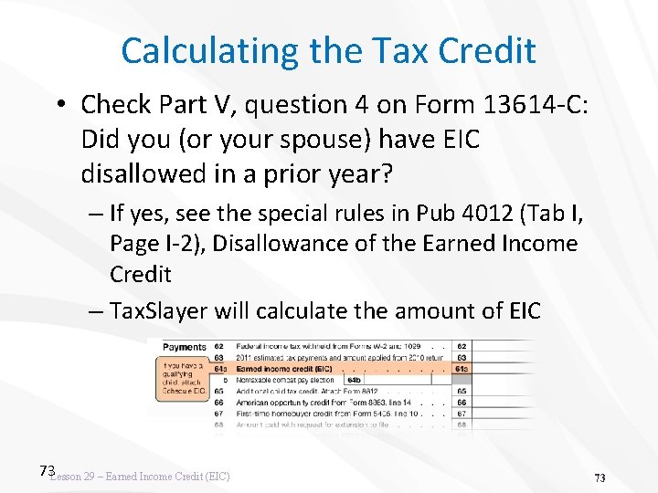 Calculating the Tax Credit • Check Part V, question 4 on Form 13614 -C: