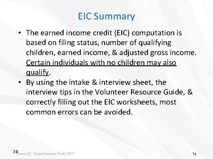 EIC Summary • The earned income credit (EIC) computation is based on filing status, EIC Summary • The earned income credit (EIC) computation is based on filing status,