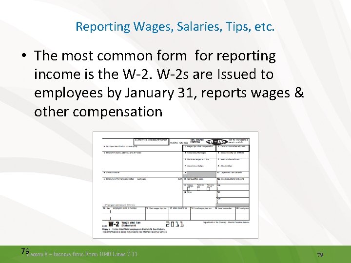 Reporting Wages, Salaries, Tips, etc. • The most common form for reporting income is