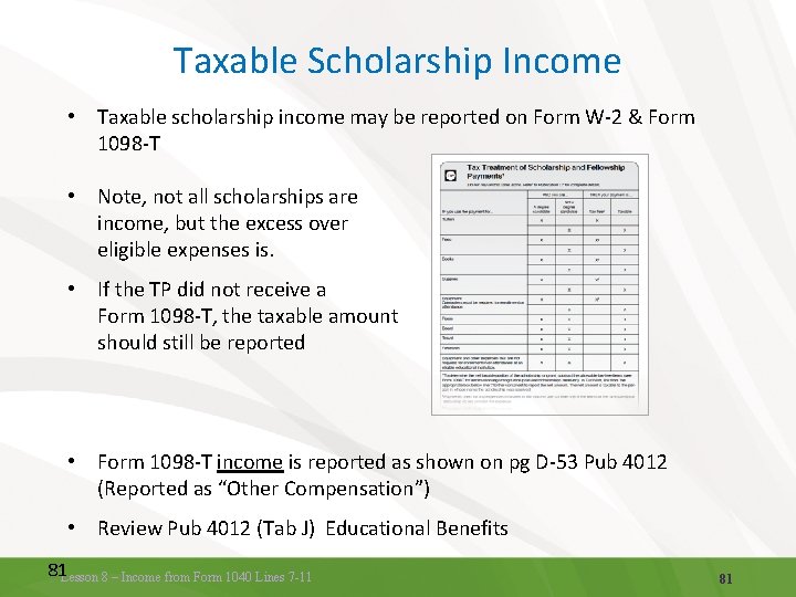 Taxable Scholarship Income • Taxable scholarship income may be reported on Form W-2 &